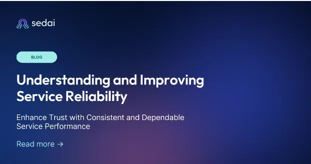 Service Reliability: Definition, Metrics & Best Practices