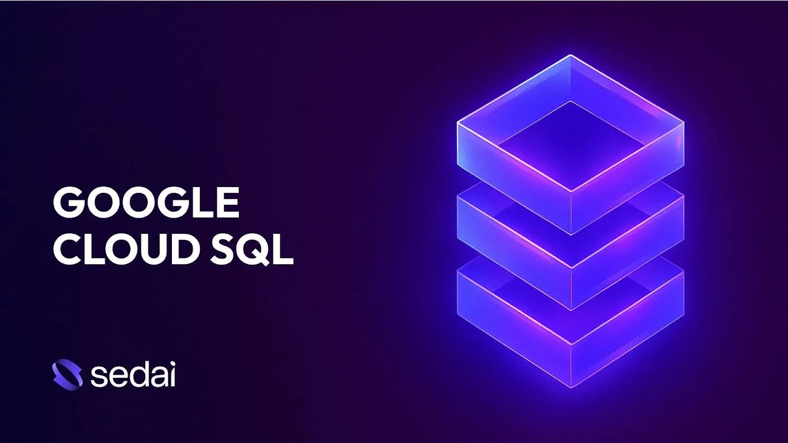 Google Cloud SQL: The Practical Guide For 2025