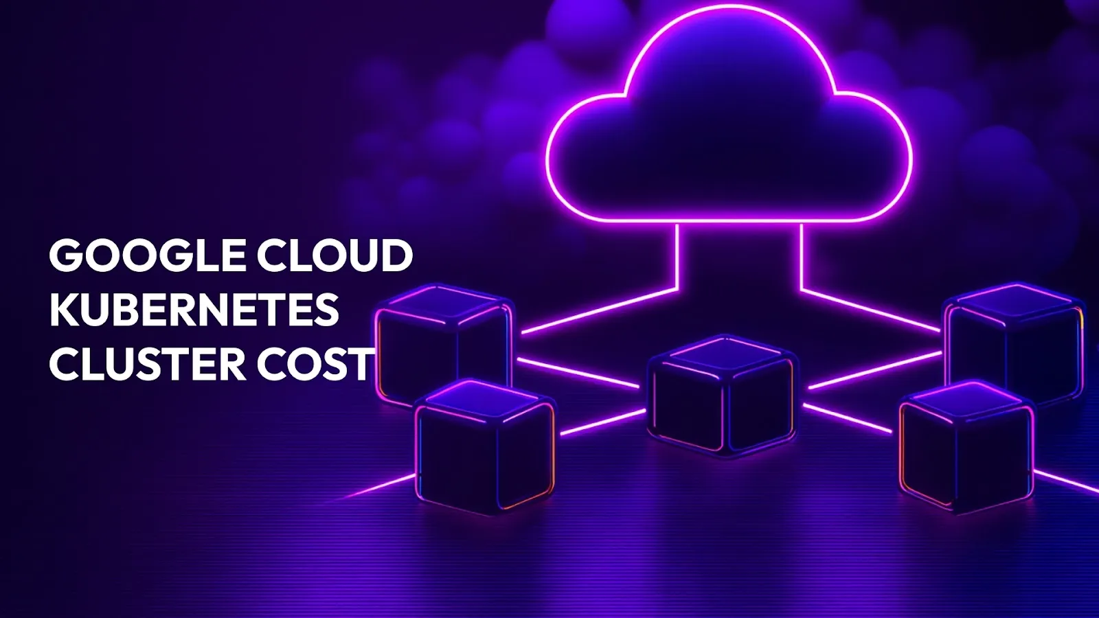 A Guide to GKE Pricing & Cost-Saving Techniques for 2026