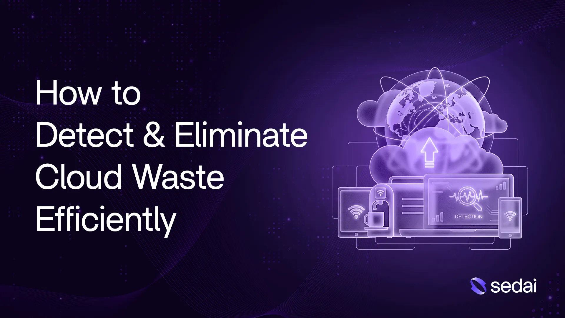 How to Detect and Eliminate Cloud Waste Efficiently